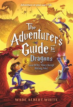 The Adventurer's Guide to Dragons (and Why They Keep Biting Me) - White, Wade Albert