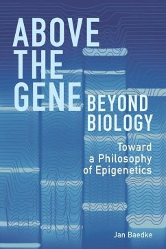 Above the Gene, Beyond Biology - Baedke, Jan