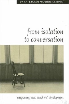From Isolation to Conversation: Supporting New Teachers' Development - Rogers, Dwight L.; Babinski, Leslie M.