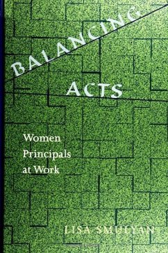 Balancing Acts: Women Principals at Work - Smulyan, Lisa