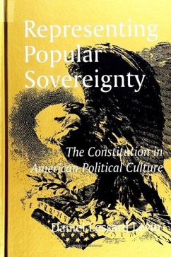 Representing Popular Sovereignty: The Constitution in American Political Culture - Levin, Daniel Lessard