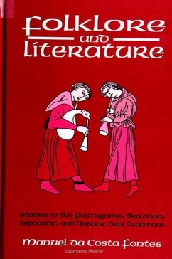 Folklore and Literature: Studies in the Portuguese, Brazilian, Sephardic, and Hispanic Oral Traditions - Fontes, Manuel Da Costa