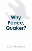 Why Peace, Quaker?: Volume 1