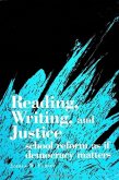 Reading, Writing, and Justice: School Reform as If Democracy Matters