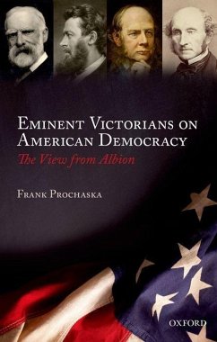 Eminent Victorians on American Democracy - Prochaska, Frank
