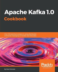 Apache Kafka 1.0 Cookbook - Estrada, Raúl