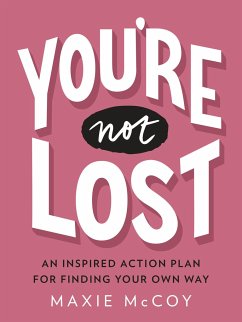 You're Not Lost: An Inspired Action Plan for Finding Your Own Way - McCoy, Maxie