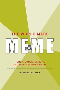 The World Made Meme - Milner, Ryan M.