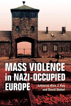 Mass Violence in Nazi-Occupied Europe - Kay, Alex J; Stahel, David