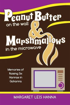 Peanut Butter on the Wall & Marshmallows in the Microwave - Leis Hanna, Margaret