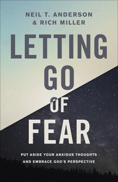 Letting Go of Fear - Anderson, Neil T.; Miller, Rich