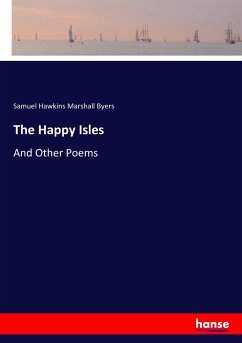 The Happy Isles - Byers, Samuel H. M.