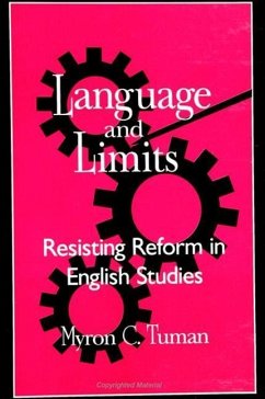 Language and Limits: Resisting Reform in English Studies - Tuman, Myron C.