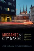 Migrants and City-Making: Dispossession, Displacement, and Urban Regeneration