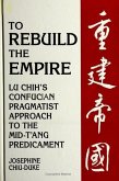 To Rebuild the Empire: Lu Chih's Confucian Pragmatist Approach to the Mid-t'Ang Predicament