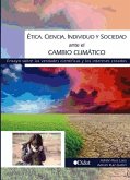 Ética, ciencia, individuo y sociedad ante el cambio climático : ensayo sobre las verdades científicas y los intereses creados