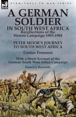 A German Soldier in South West Africa - Frenssen, Gustav; Reynolds, Francis J.