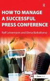 How to Manage a Successful Press Conference How to Manage a Successful Press Conference