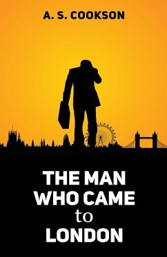 The Man Who Came to London - Cookson, A. S.