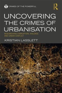 Uncovering the Crimes of Urbanisation - Lasslett, Kristian