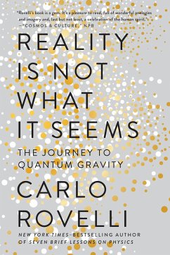 Reality Is Not What It Seems: The Journey to Quantum Gravity - Rovelli, Carlo