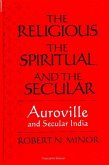 The Religious Spiritual, and the Secular: Auroville and Secular India