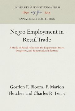 Negro Employment in Retail Trade - Bloom, Gordon F.;Fletcher, F. Marion;Perry, Charles R.