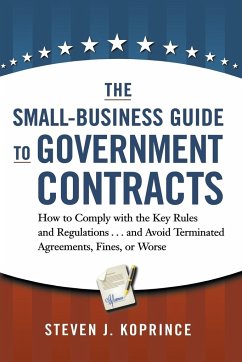 The Small-Business Guide to Government Contracts - Koprince, Steven