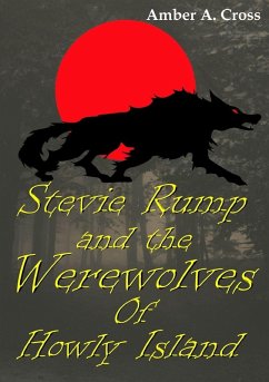 Stevie Rump and the Werewolves of Howly Island - Cross, Amber A. Stevie Rump and the Werewolves of Howly Island - Cross, Amber A.