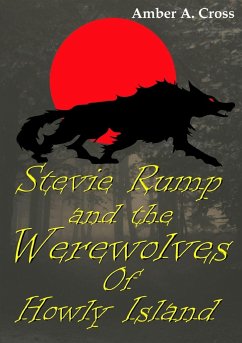 Stevie Rump and the Werewolves of Howly Island - Cross, Amber A.