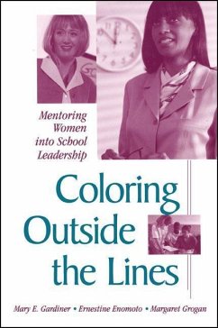 Coloring Outside the Lines: Mentoring Women Into School Leadership - Gardiner, Mary E.; Enomoto, Ernestine; Grogan, Margaret