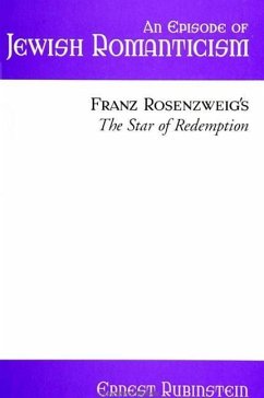 An Episode of Jewish Romanticism: Franz Rosenzweig's the Star of Redemption - Rubinstein, Ernest