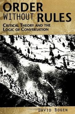 Order Without Rules: Critical Theory and the Logic of Conversation - Bogen, David