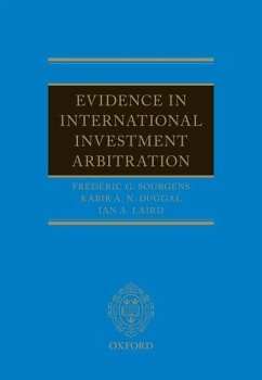 Evidence in International Investment Arbitration - Sourgens, Frederic G; Duggal, Kabir; Laird, Ian A