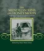 The Mendelssohns on Honeymoon: The 1837 Diary of Felix and Cécille Mendelssohn Bartholdy Together with Letters to Their Families