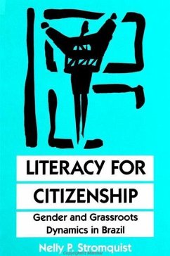 Literacy for Citizenship: Gender and Grassroots Dynamics in Brazil - Stromquist, Nelly P.