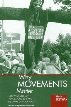 Why Movements Matter: The West German Peace Movement and U.S. Arms Control Policy - Breyman, Steve