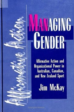 Managing Gender: Affirmative Action and Organizational Power in Australian, Canadian, and New Zealand Sport - McKay, Jim