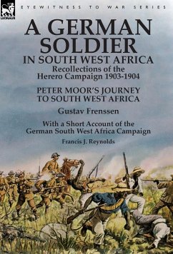 A German Soldier in South West Africa - Frenssen, Gustav; Reynolds, Francis J.