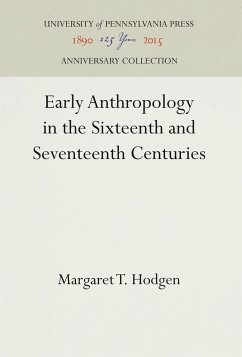 Early Anthropology in the Sixteenth and Seventeenth Centuries - Hodgen, Margaret T.