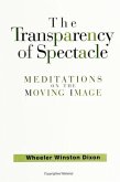 The Transparency of Spectacle: Meditations on the Moving Image