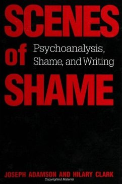 Scenes of Shame: Psychoanalysis, Shame, and Writing