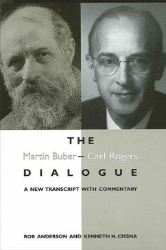 The Martin Buber - Carl Rogers Dialogue: A New Transcript with Commentary - Anderson, Rob; Cissna, Kenneth N.