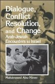 Dialogue, Conflict Resolution, and Change: Arab-Jewish Encounters in Israel