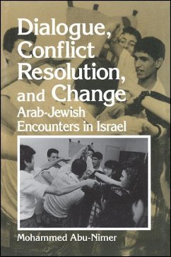 Dialogue, Conflict Resolution, and Change: Arab-Jewish Encounters in Israel - Abu-Nimer, Mohammed