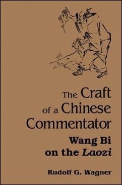 The Craft of a Chinese Commentator: Wang Bi on the Laozi - Wagner, Rudolf G.