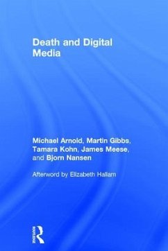 Death and Digital Media - Arnold, Michael; Gibbs, Martin; Kohn, Tamara