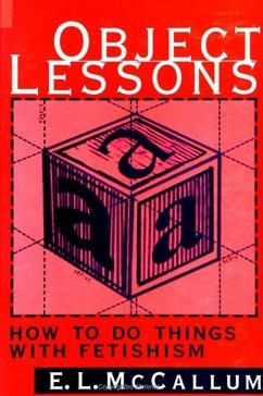 Object Lessons: How to Do Things with Fetishism - McCallum, E. L.