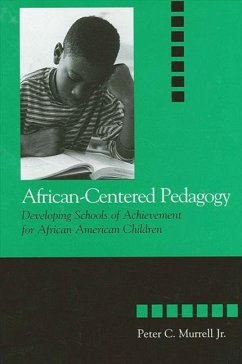 African-Centered Pedagogy: Developing Schools of Achievement for African American Children - Murrell Jr, Peter C.