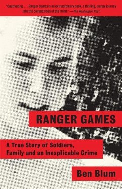 Ranger Games: A Story of Soldiers, Family and an Inexplicable Crime - Blum, Ben